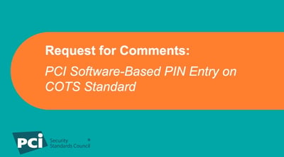 Request for Comments: PCI Software-Based PIN Entry on COTS Standard - Featured Image
