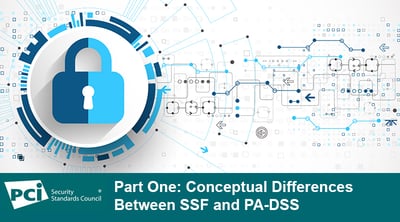 Part One: Conceptual Differences Between SSF and PA-DSS - Featured Image