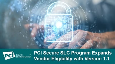 PCI Secure SLC Program Expands Vendor Eligibility with Version 1.1 - Featured Image