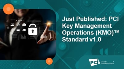 Just Published: PCI Key Management and Operations (KMO)™&nbsp;Standard v1.0 - Featured Image
