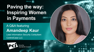 Paving the Way: Inspiring Women in Payments - A Q&A Featuring Amandeep Kaur - Featured Image