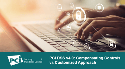  PCI DSS v4.0: Compensating Controls vs Customized Approach - Featured Image