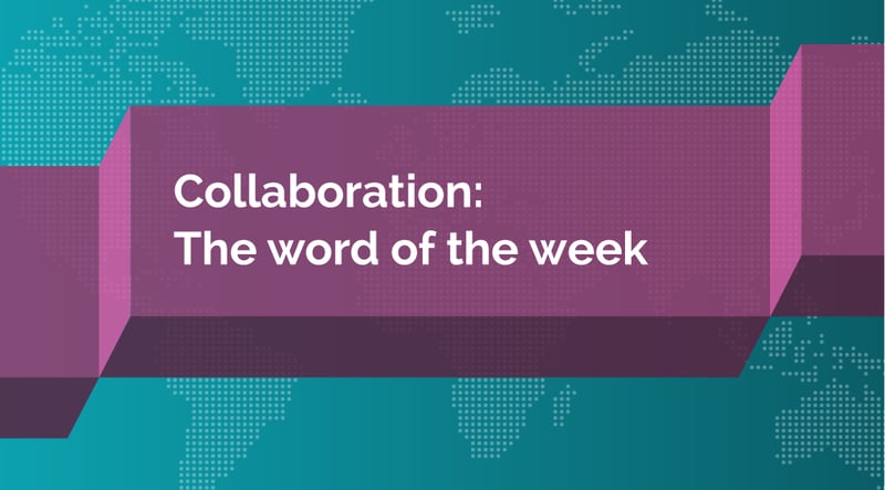 Collaboration: the Word of the Week