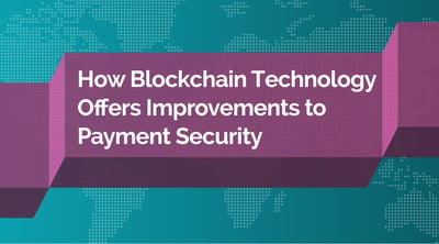 How Blockchain Technology Offers Improvements to Payment Security - Featured Image