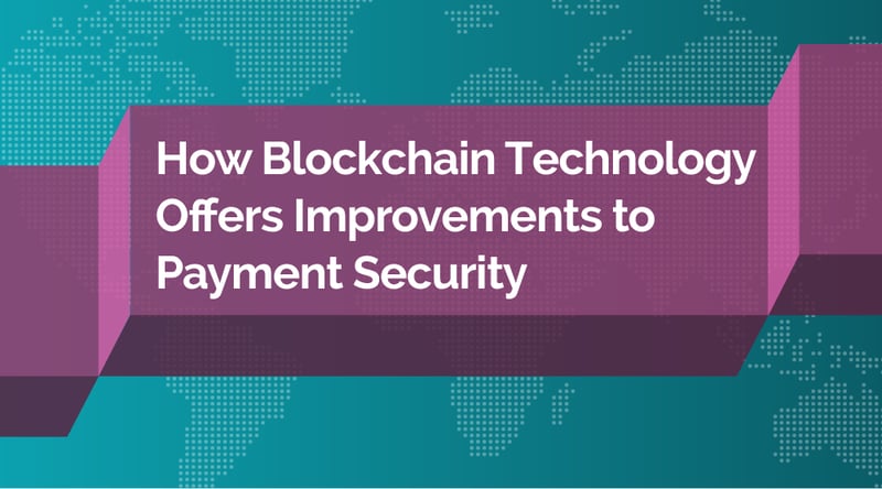How Blockchain Technology Offers Improvements to Payment Security