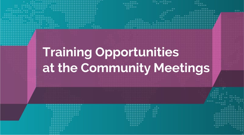 Training Opportunities at the Community Meetings