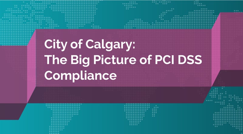City of Calgary: the Big Picture of PCI DSS Compliance