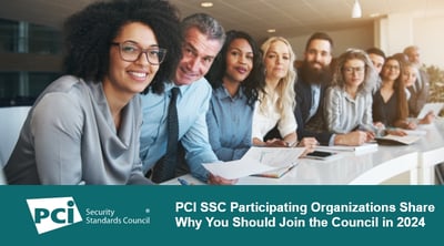 PCI SSC Participating Organizations Share Why You Should Join the Council in 2024 - Featured Image