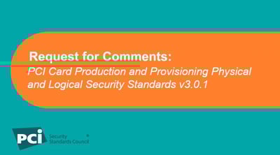 Request for Comments: PCI Card Production and Provisioning Physical and Logical Security Standards v3.0.1 - Featured Image