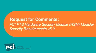 Request for Comments: PCI PTS Hardware Security Module (HSM) Modular Security Requirements v5.0 - Featured Image