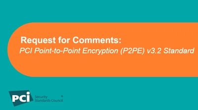 Request for Comments: PCI Point-to-Point Encryption (P2PE) v3.2 Standard - Featured Image