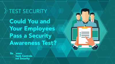 TEST Security: Could You and Your Employees Pass a Security Awareness Test? - Featured Image