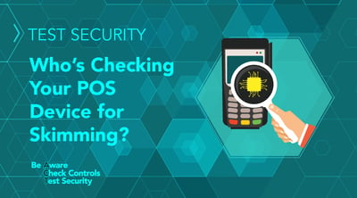 TEST Security: Who’s Checking Your POS Device for Skimming? - Featured Image