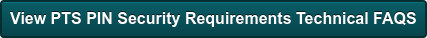View PTS PIN Security Requirements Technical FAQS