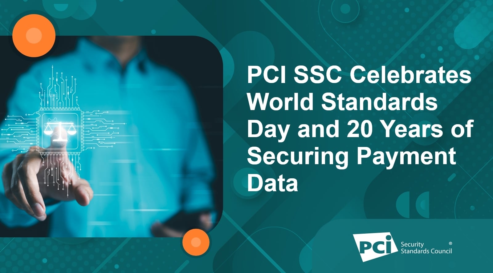 PCI SSC Celebrates World Standards Day and 20 Years of Securing Payment Data