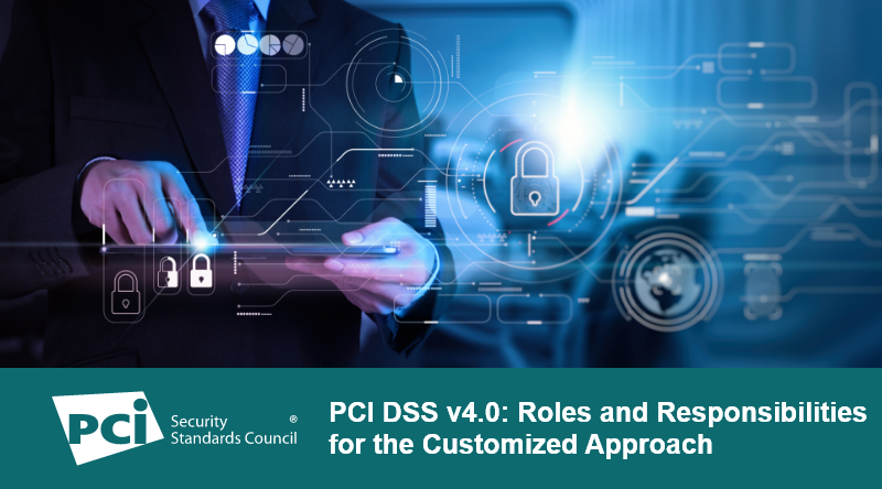 PCI DSS v4.0: Roles and Responsibilities for the Customized Approach