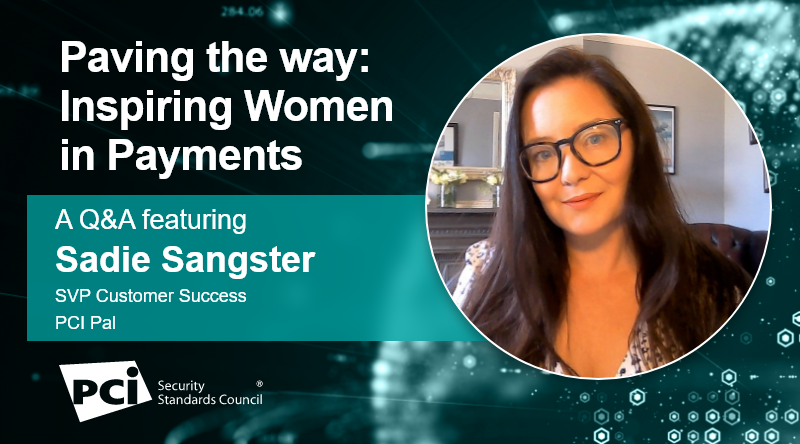 Paving the way: Inspiring Women in Payments – A Q&A featuring Sadie Sangster