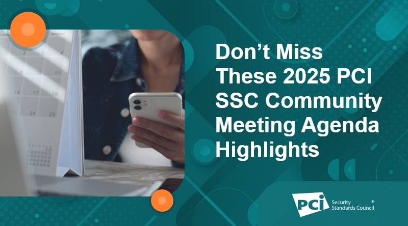 Don’t Miss These 2025 PCI SSC Community Meeting Agenda Highlights - Featured Image