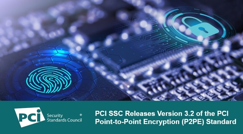PCI SSC Releases Version 3.2 of the PCI Point-to-Point Encryption (P2PE) Standard  - Featured Image