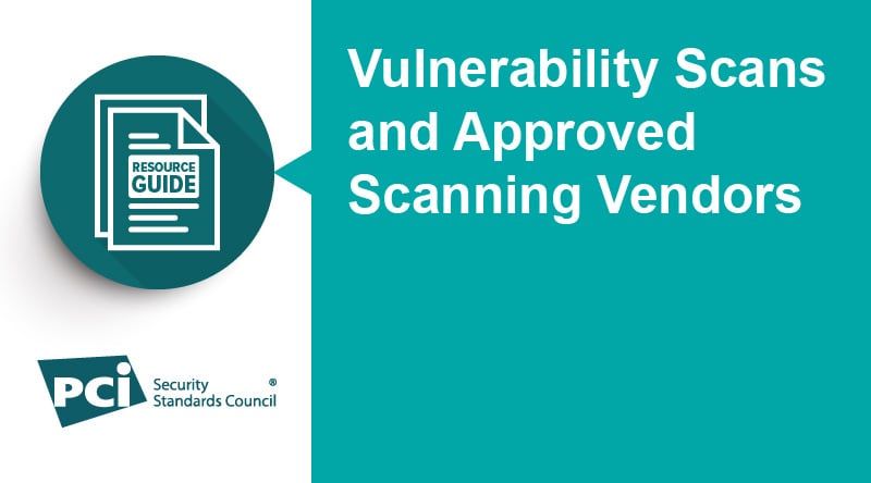 Resource Guide: Vulnerability Scans and Approved Scanning Vendors